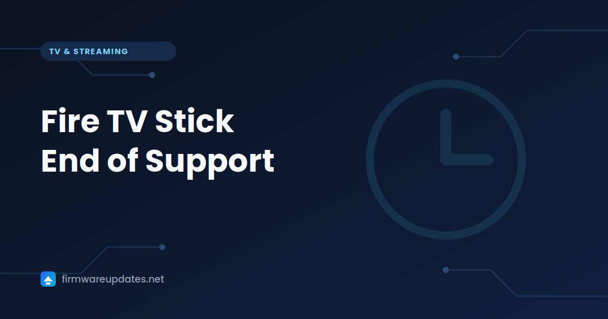 Fire TV Stick End of Support — Which Models Still Get Updates